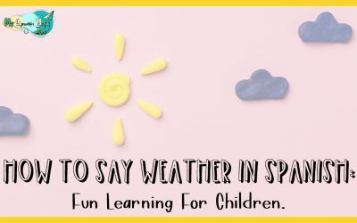 How To Say Weather In Spanish: Fun Learning For Children.